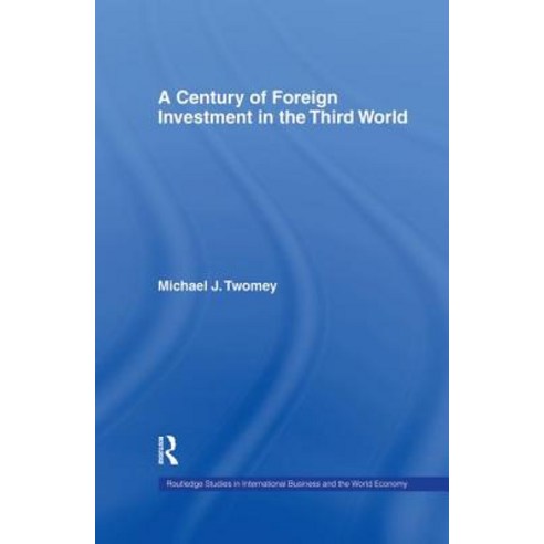 A Century of Foreign Investment in the Third World Paperback, Routledge