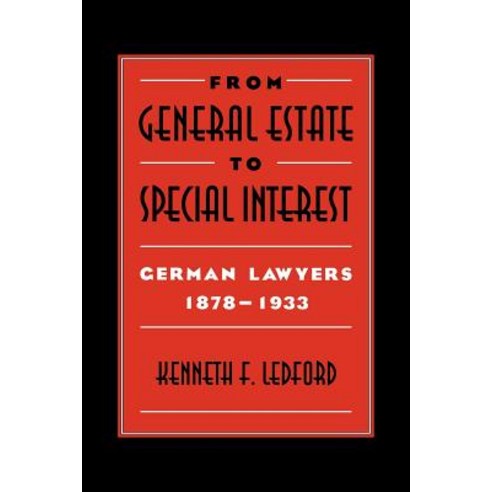 From General Estate to Special Interest:German Lawyers 1878 1933, Cambridge University Press