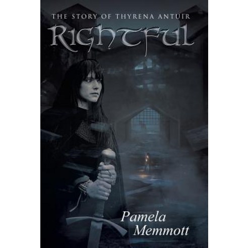 Rightful: The Story of Thyrena Antuir Hardcover, WestBow Press