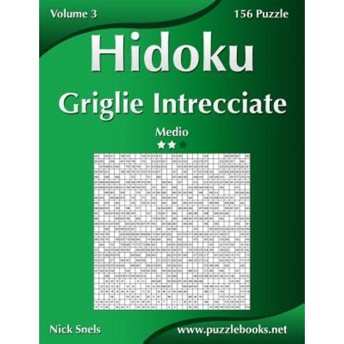 Hidoku Griglie Intrecciate - Medio - Volume 3 - 156 Puzzle Paperback, Createspace Independent Publishing Platform