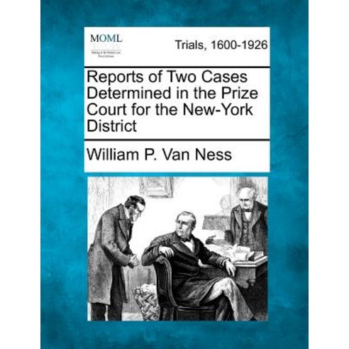 Reports of Two Cases Determined in the Prize Court for the New-York District Paperback, Gale Ecco, Making of Modern Law