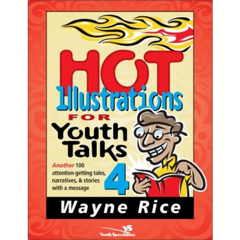 Hot Illustrations for Youth Talks 4: Another 100 Attention-Getting Tales Narratives and Stories with a Message Paperback, Zondervan/Youth Specialties