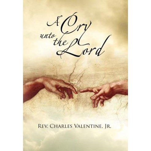 A Cry Unto the Lord Hardcover, Xlibris Corporation