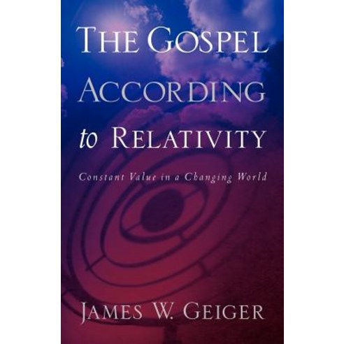 The Gospel According to Relativity Paperback, Xulon Press