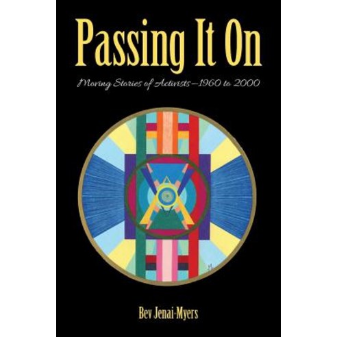 Passing It on: Moving Stories of Activists-1960 to 2000 Paperback, Archway Publishing