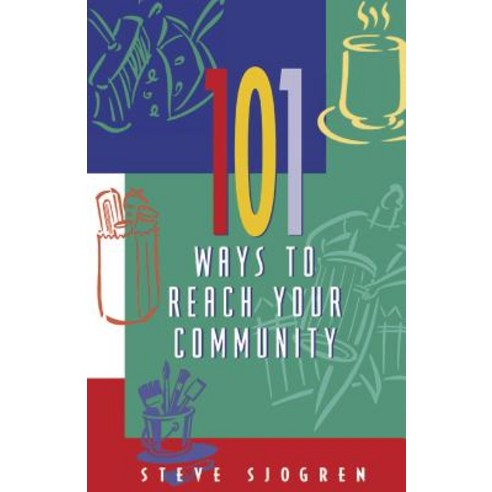 101 Ways to Reach Your Community Paperback, NavPress Publishing Group
