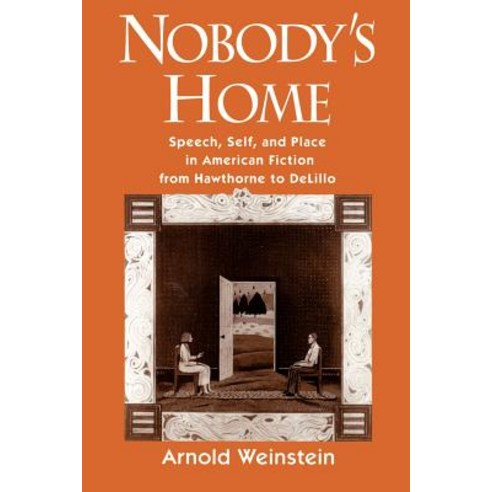 Nobody''s Home: Speech Self and Place in American Fiction from Hawthorne to DeLillo Paperback, Oxford University Press, USA