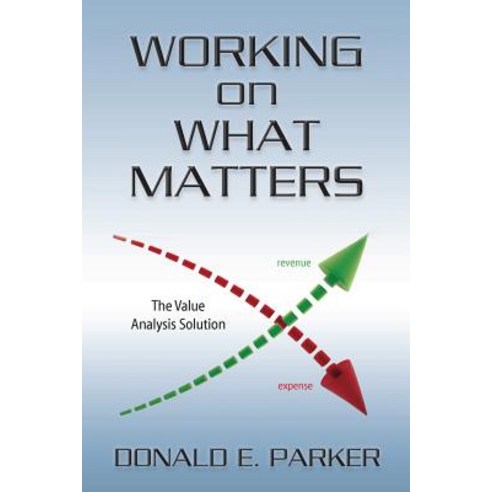 Working on What Matters: The Value Analysis Solution Paperback, Createspace