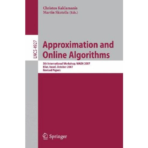 Approximation and Online Algorithms: 5th International Workshop Waoa 2007 Eilat Israel October 11-12 2007 Revised Papers Paperback, Springer