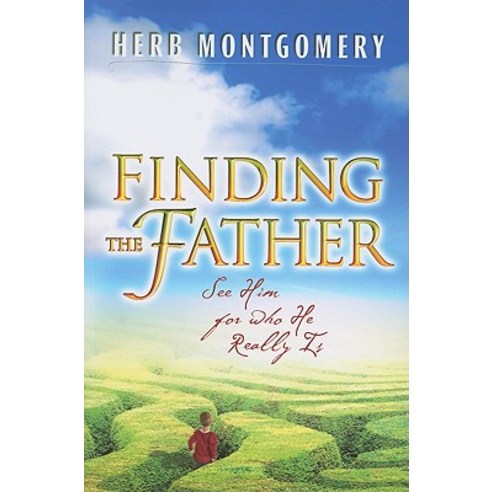 Finding the Father: See Him for Who He Really Is Paperback, Review & Herald Publishing