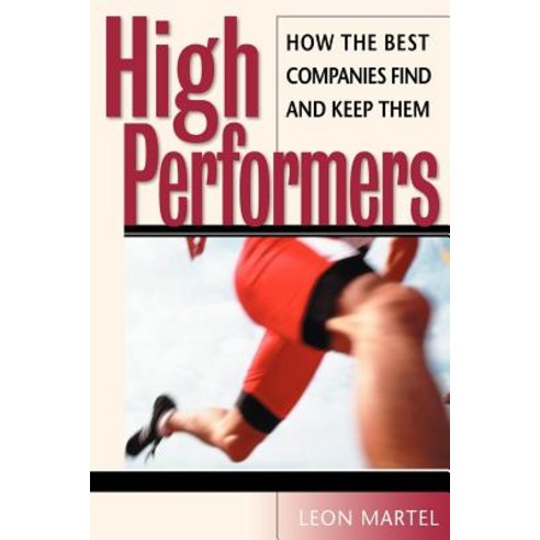 High Performers: How the Best Companies Find and Keep Them Hardcover, Jossey-Bass