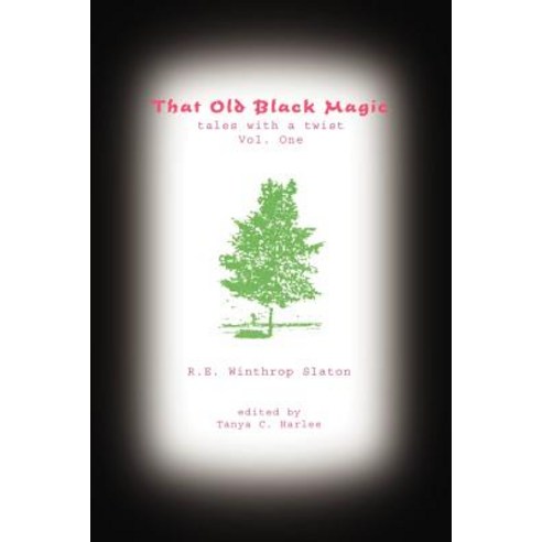 That Old Black Magic: Tales with a Twist Vol. One Paperback, Authorhouse