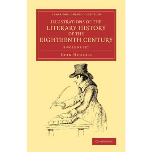 Illustrations of the Literary History of the Eighteenth Century - 8 Volume Set Paperback, Cambridge University Press