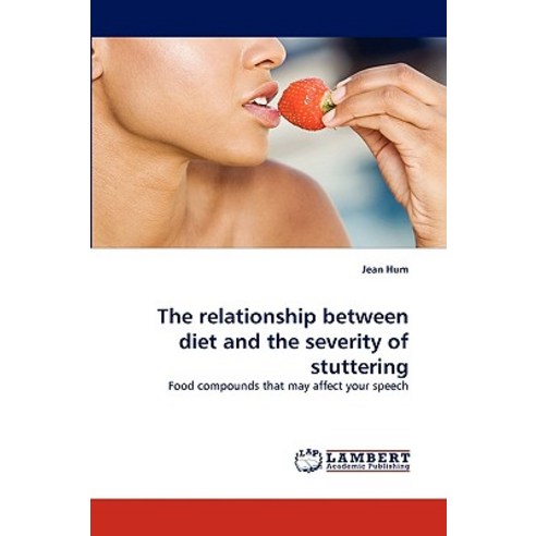 The Relationship Between Diet and the Severity of Stuttering Paperback, LAP Lambert Academic Publishing