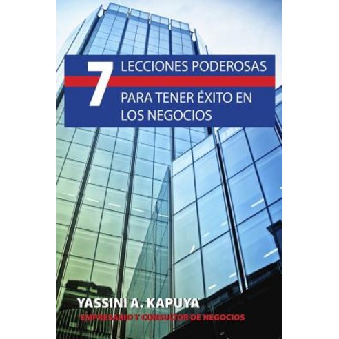 7 Lecciones Poderosas Para Tener Exito En Los Negocios Paperback, Createspace Independent Publishing Platform