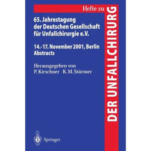 65. Jahrestagung Der Deutschen Gesellschaft Fur Unfallchirurgie E.V.: 14.-17. November 2001 Berlin Abstracts Paperback, Springer