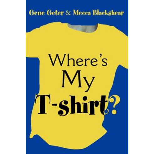 Where''s My T-Shirt? Paperback, Writers Club Press