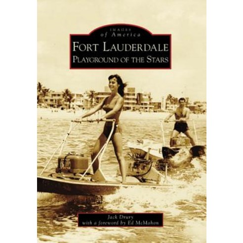 Fort Lauderdale: Playground of the Stars Paperback, Arcadia Publishing (SC)