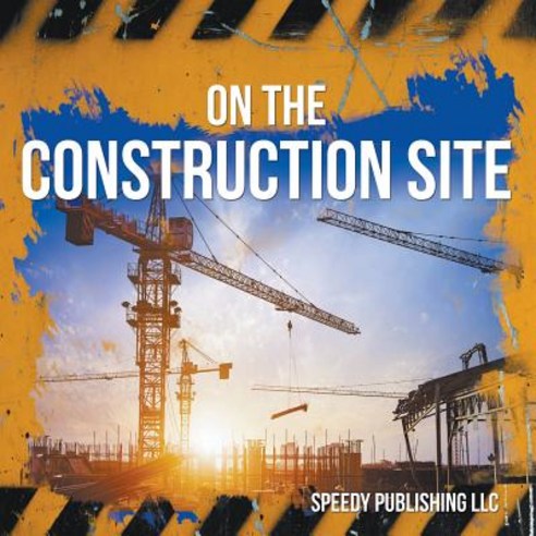 On the Construction Site Paperback, Speedy Publishing LLC