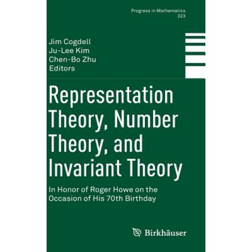 Representation Theory Number Theory and Invariant Theory: In Honor of Roger Howe on the Occasion of His 70th Birthday Hardcover, Birkhauser