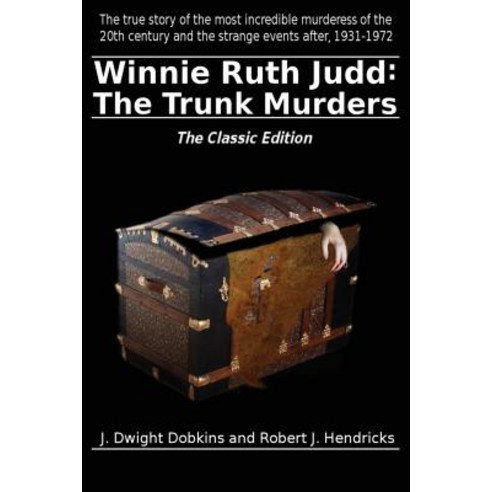 Winnie Ruth Judd: The Trunk Murders the Classic Edition Paperback, Ucs Press