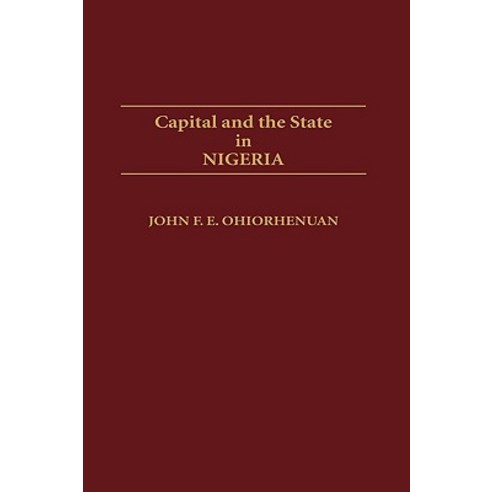 Capital and the State in Nigeria Hardcover, Greenwood Press