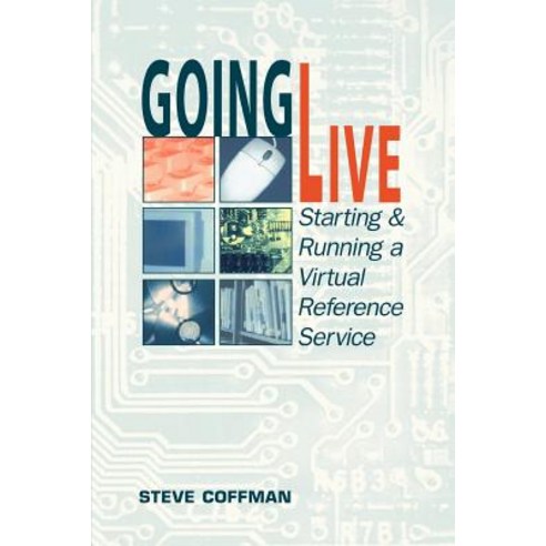 Going Live: Starting and Running a Virtual Reference Service Paperback, American Library Association