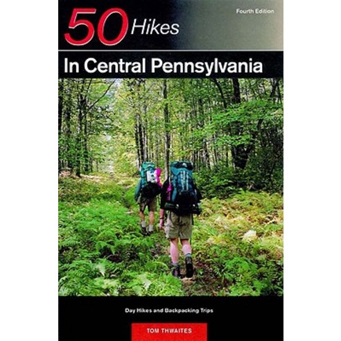50 Hikes in Central Pennsylvania: From the Great Valley to the Allegheny Plateau Paperback, Backcountry Guides