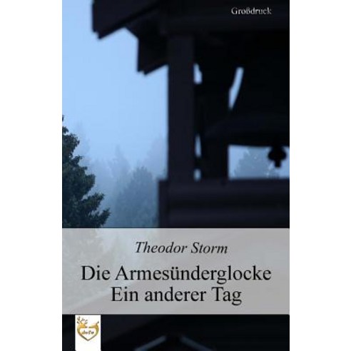 Die Armesunderglocke - Ein Anderer Tag (Grodruck) Paperback, Createspace Independent Publishing Platform
