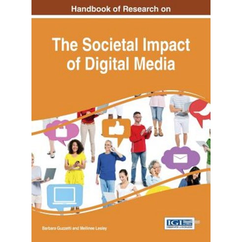 Handbook of Research on the Societal Impact of Digital Media Hardcover, Information Science Reference