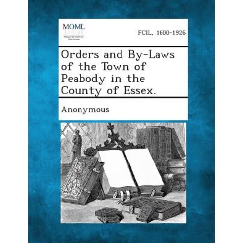 Orders and By-Laws of the Town of Peabody in the County of Essex. Paperback, Gale, Making of Modern Law