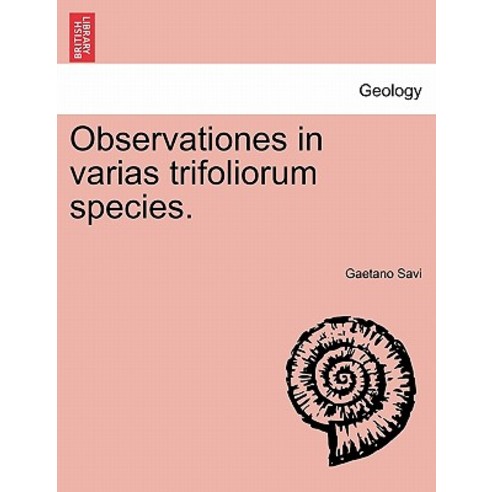 Observationes in Varias Trifoliorum Species. Paperback, British Library, Historical Print Editions