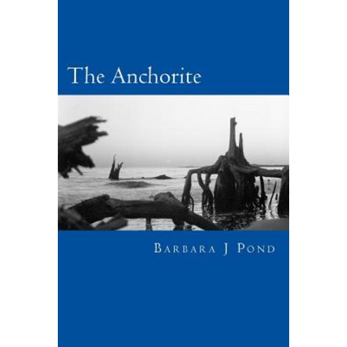 The Anchorite: And Other Tales Paperback, Createspace Independent Publishing Platform