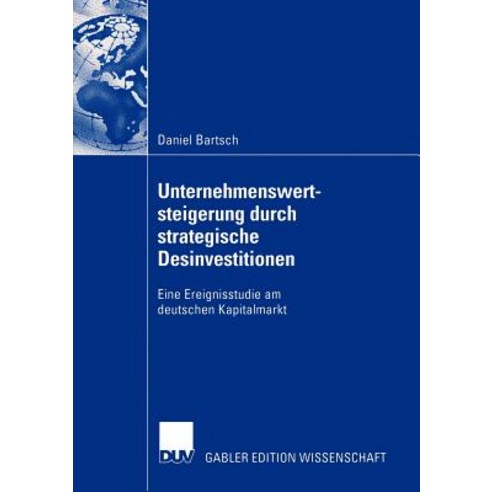 Unternehmenswertsteigerung Durch Strategische Desinvestitionen: Eine Ereignisstudie Am Deutschen Kapitalmarkt Paperback, Deutscher Universitatsverlag