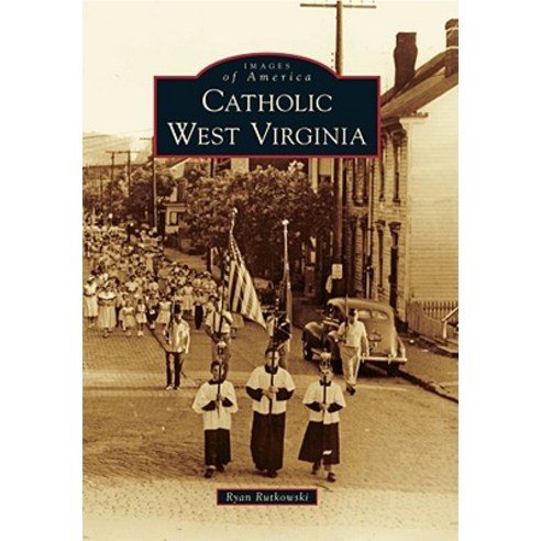Catholic West Virginia Paperback, Arcadia Publishing (SC)