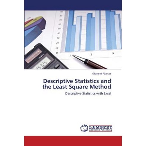Descriptive Statistics and the Least Square Method Paperback, LAP Lambert Academic Publishing