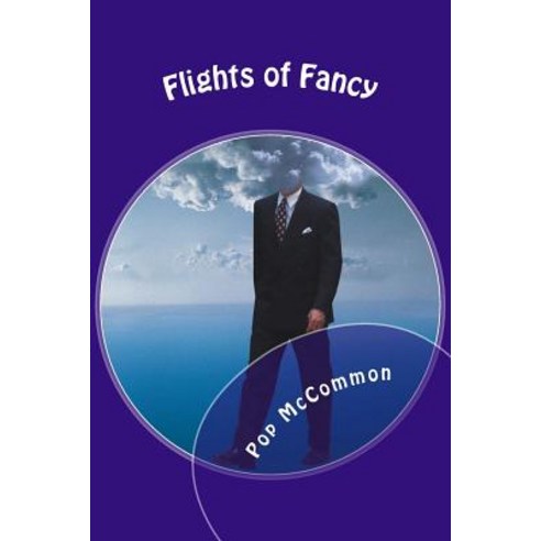 Flights of Fancy: Humorous Stories from the Goofy Part of the Brain Paperback, Createspace Independent Publishing Platform