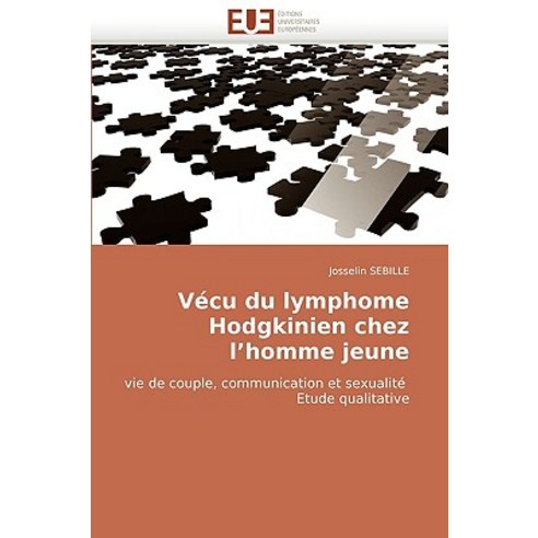 Vecu Du Lymphome Hodgkinien Chez L''''Homme Jeune = Va(c)Cu Du Lymphome Hodgkinien Chez L''''Homme Jeune Paperback, Univ Europeenne