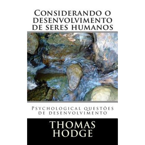 Considerando O Desenvolvimento de Seres Humanos: Psychological Questoes de Desenvolvimento Paperback, Createspace Independent Publishing Platform