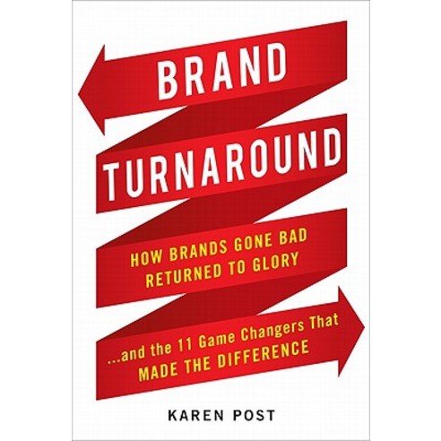 Brand Turnaround: How Brands Gone Bad Returned to Glory ...and the Seven Game Changers That Made the Difference Hardcover, McGraw-Hill Education