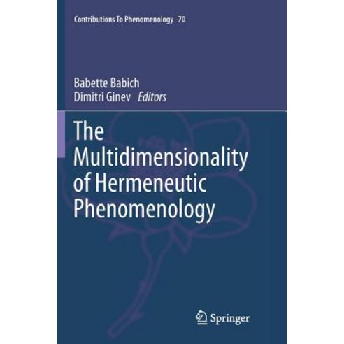 The Multidimensionality of Hermeneutic Phenomenology Paperback, Springer