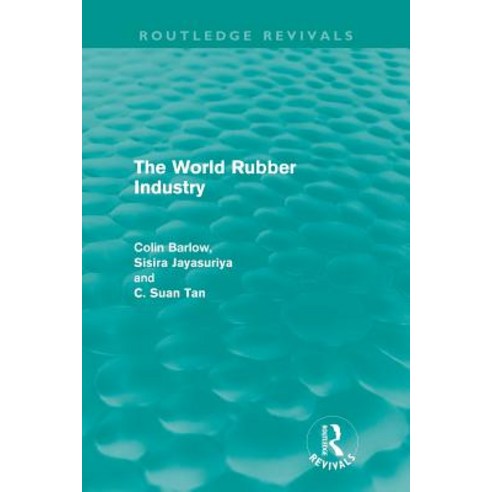 The World Rubber Industry (Routledge Revivals) Paperback, Routledge
