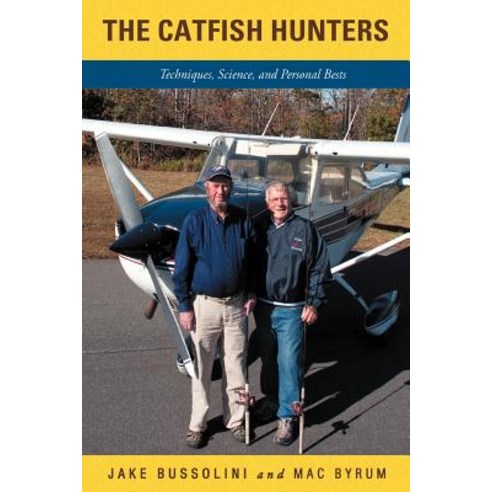 The Catfish Hunters: Techniques Science and Personal Bests Paperback, Authorhouse