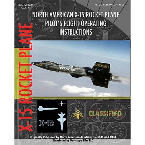 North American X-15 Pilot''s Flight Operating Instructions Paperback, Periscope Film LLC