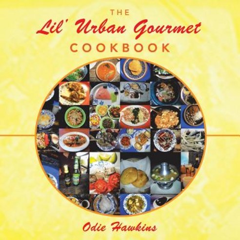The Lil'' Urban Gourmet Cookbook Paperback, Authorhouse