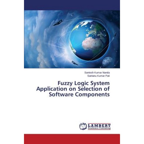 Fuzzy Logic System Application on Selection of Software Components Paperback, LAP Lambert Academic Publishing