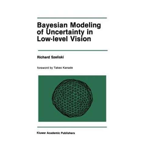 Bayesian Modeling of Uncertainty in Low-Level Vision Paperback, Springer
