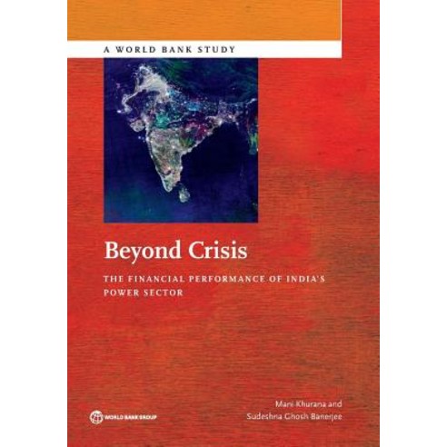 Beyond Crisis: The Financial Performance of India''s Power Sector Paperback, World Bank Publications