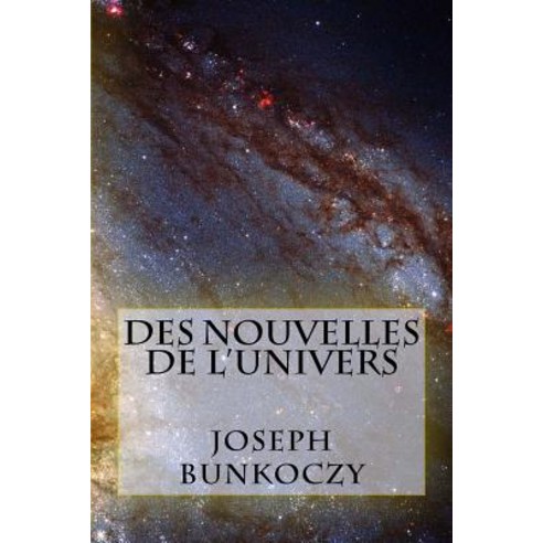 Des Nouvelles de L''Univers Paperback, Createspace Independent Publishing Platform