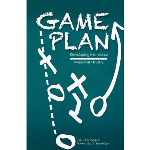 Game Plan: Developing Intentional Missional Ministry Paperback, Createspace Independent Publishing Platform